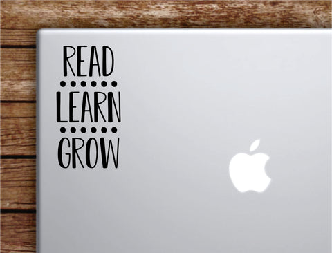 Read Learn Grow Laptop Wall Decal Sticker Vinyl Art Quote Macbook Decor Car Window Truck Kids Baby Teen Inspirational Girls Boys School