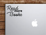 Read More Books Laptop Wall Decal Sticker Vinyl Art Quote Macbook Apple Decor Car Window Truck Teen Inspirational Girls Boys School Teacher
