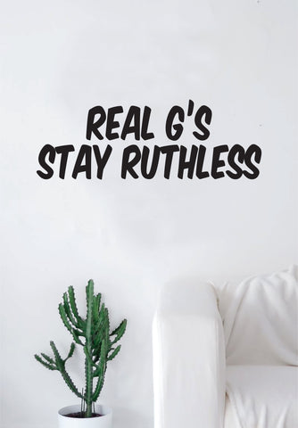 Real G's Stay Ruthless Wall Decal Sticker Room Art Vinyl Inspirational Eazy E NWA Hip Hop Rap Underground Compton Gangsta