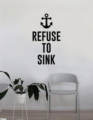 Refuse to Sink Anchor v4 Wall Decal Sticker Room Art Vinyl Home House Decor Traditional Nautical Ocean Beach Boat Quote Inspirational Sea Teen