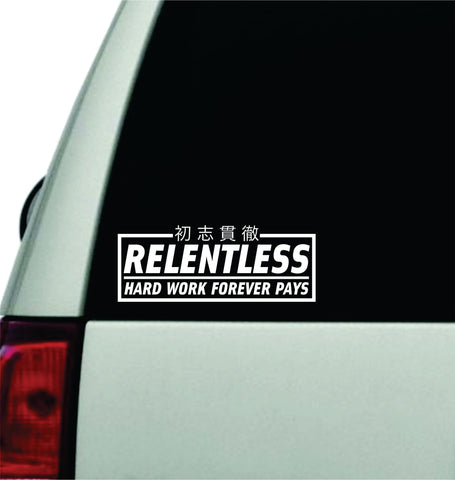 Relentless Hard Work Forever Pays Wall Decal Car Truck Window Windshield JDM Sticker Vinyl Lettering Quote Drift Boy Girl Funny Sadboyz Racing Men Broken Heart Club Japanese