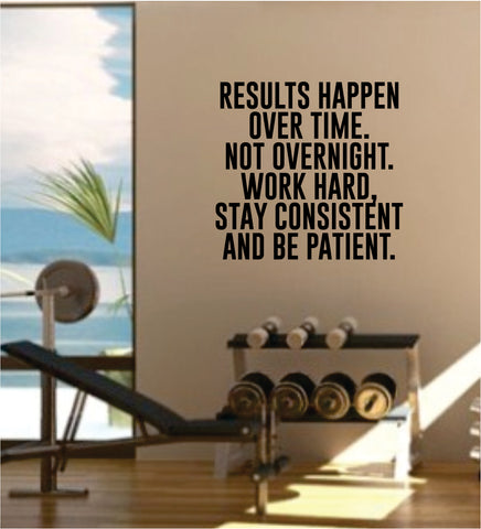 Results Happen Over Time Decal Sticker Wall Vinyl Art Wall Bedroom Room Decor Motivational Inspirational Teen Gym Fitness Sports