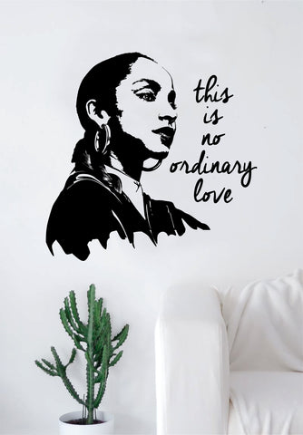 Sade This Is No Ordinary Love Quote Wall Decal Home Decor Sticker Room Art Vinyl Rap Hip Hop RNB Music Lyrics Cute Girls Women Inspirational