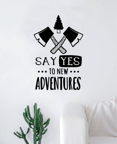 Say Yes to New Adventures V3 Decal Sticker Wall Vinyl Art Wall Bedroom Room Home Decor Inspirational Teen Nursery Travel