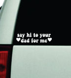 Say Hi To Your Dad For Me Wall Decal Car Truck Window Windshield JDM Bumper Sticker Mirror Sticker Vinyl Quote Drift Boy Girl Teen Bestie Funny Racing Men Broken Heart Club Cute Groovy