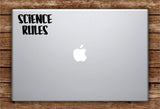 Science Rules Laptop Apple Macbook Car Quote Wall Decal Sticker Art Vinyl Inspirational Atom School Class Teacher Chemistry