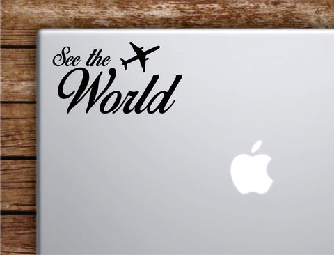 See the World Laptop Wall Decal Sticker Vinyl Art Quote Macbook Apple Decor Car Window Truck Kids Baby Teen Inspirational Adventure Travel