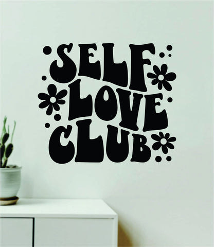 Self Love Club Quote Wall Decal Sticker Vinyl Art Decor Bedroom Girls Inspirational Motivational School Nursery Positive Affirmations