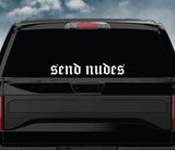 Send Nudes Wall Decal Car Truck Window Windshield JDM Sticker Vinyl Lettering Quote Boy Girl Funny Men Racing Sadboyz Sadgirlz Broken Heart Club Stay Humble