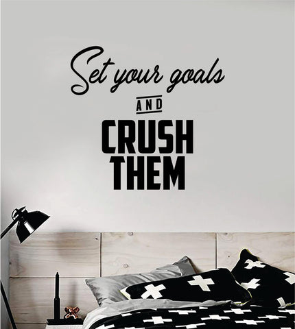Set Your Goals Crush Them Wall Decal Sticker Vinyl Art Wall Bedroom Room Home Decor Quote Motivational Inspirational Gym Fitness Health