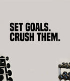 Set Goals Crush Them Fitness Gym Wall Decal Home Decor Bedroom Room Vinyl Sticker Art Teen Work Out Quote Beast Strong Inspirational Motivational Health School Lift