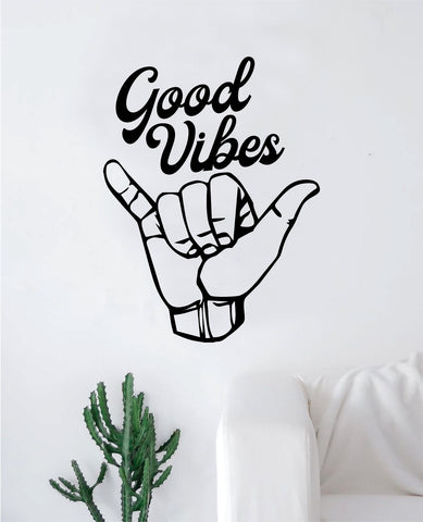 Shaka Good Vibes V3 Hang Loose Hand Quote Wall Decal Sticker Room Bedroom Art Vinyl Decor Teen Inspirational Surf Ocean Beach Hawaiian Aloha