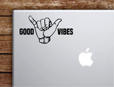 Shaka Good Vibes V4 Laptop Wall Decal Sticker Vinyl Art Quote Macbook Decor Car Window Truck Kids Baby Teen Inspirational Girls Sports Surf Beach Ocean
