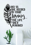 She Decided to Start Living Quote Decal Sticker Wall Vinyl Art Home Woman Girl Teen Adventure Feather Inspirational Inspire