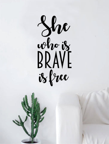 She Who is Brave is Free Quote Decal Sticker Wall Vinyl Art Home Decor Inspirational Girls Women