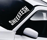 Sheesh Large Wall Decal Car Truck Window Windshield JDM Sticker Vinyl Lettering Quote Boy Girl Funny Sadboyz Racing Men TikTok Meme Broken Heart Club