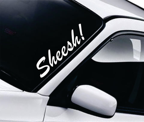 Sheesh V2 Large Wall Decal Car Truck Window Windshield JDM Sticker Vinyl Lettering Quote Boy Girl Funny Sadboyz Racing Men TikTok Meme Broken Heart Club