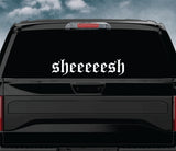 Sheesh V4 Car Decal Truck Window Windshield JDM Sticker Vinyl Lettering Quote Boy Girl Funny Men Racing Sadboyz Sadgirlz Broken Heart Club