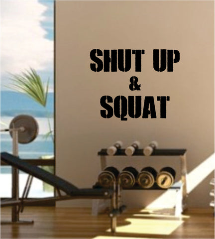 Shut Up and Squat Decal Sticker Wall Vinyl Art Wall Bedroom Room Decor Motivational Inspirational Teen Sports Gym Fitness