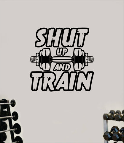 Shut Up and Train Wall Decal Home Decor Bedroom Room Vinyl Sticker Art Teen Work Out Quote Beast Gym Fitness Lift Strong Inspirational Motivational Health