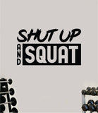 Shut Up and Squat V3 Quote Wall Decal Sticker Vinyl Art Decor Bedroom Room Boy Girl Inspirational Motivational Gym Fitness Health Exercise Lift Beast