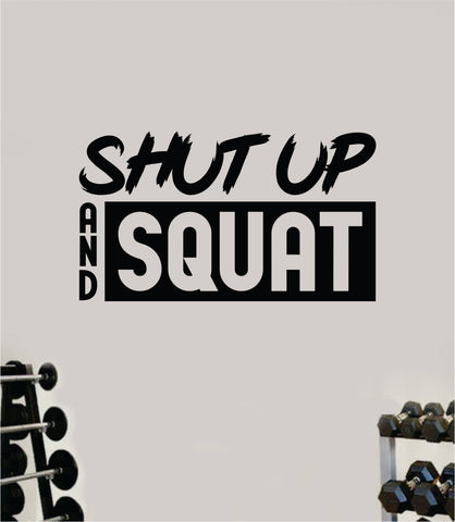 Shut Up and Squat V3 Quote Wall Decal Sticker Vinyl Art Decor Bedroom Room Boy Girl Inspirational Motivational Gym Fitness Health Exercise Lift Beast