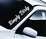 Simply Dirty Large Quote Design Sticker Vinyl Art Words Decor Car Truck JDM Windshield Race Drift Window