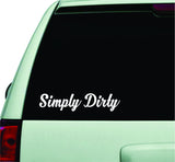 Simply Dirty Small Quote Design Sticker Vinyl Art Words Decor Car Truck JDM Windshield Race Drift Window