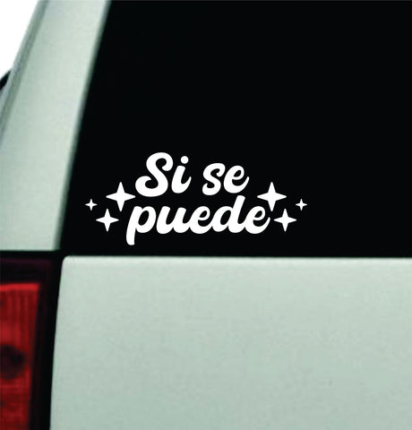 Si Se Puede Car Decal Truck Window Windshield JDM Bumper Sticker Vinyl Quote Boy Girls Funny Mom Milf Women Trendy Cute Aesthetic Spanish Latina Inspirational