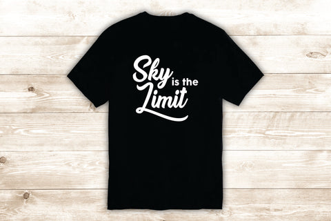 Sky is the Limit T-Shirt Tee Shirt Vinyl Heat Press Custom Quote Inspirational Sports Teen Gym Music