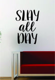 Slay All Day Quote Decal Sticker Wall Vinyl Art Words Decor Kitchen Gift Funny Inspirational Girl Woman Teen