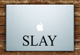 Slay Quote Laptop Decal Sticker Vinyl Art Quote Macbook Apple Decor Cute Inspirational Girl