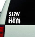 Slay At Home Mom Wall Decal Car Truck Window Windshield JDM Sticker Vinyl Lettering Quote Drift Boy Girl Funny Sadboyz Racing Men Broken Heart Club Milf Wife Lashes Brows Makeup