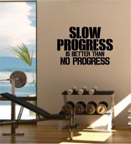 Slow Progress Quote Gym Fitness Health Work Out Gym Decal Sticker Wall Vinyl Art Wall Room Decor Weights Motivation Inspirational Teen