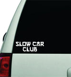 Slow Car Club V2 Wall Decal Car Truck Window Windshield JDM Sticker Vinyl Lettering Quote Boy Girl Funny Sadboyz Racing Men