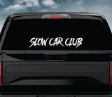 Slow Car Club V3 Wall Decal Car Truck Window Windshield JDM Sticker Vinyl Lettering Quote Boy Girl Funny Men Racing Sadboyz Broken Heart Club Stay Humble