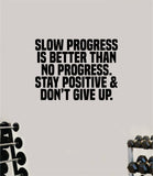 Slow Progress Stay Positive Wall Decal Home Decor Bedroom Room Vinyl Sticker Art Teen Work Out Quote Gym Girls Train Fitness Lift Strong Inspirational Motivational Health