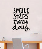 Small Steps Every Day V2 Wall Decal Sticker Home Decor Vinyl Art Bedroom Teen Inspirational Quote Cute Happy School Nursery Baby Kids