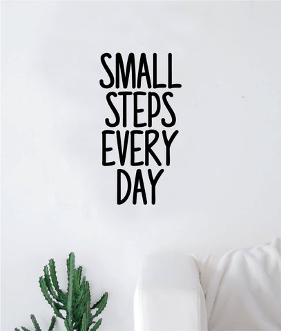 Small Steps Every Day Decal Sticker Wall Vinyl Art Wall Bedroom Room Home Decor Inspirational Motivational Teen Nursery
