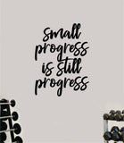 Small Progress is Still Progress Gym Fitness Wall Decal Home Decor Bedroom Room Vinyl Sticker Teen Art Quote Beast Lift Train Inspirational Motivational Health Girls School