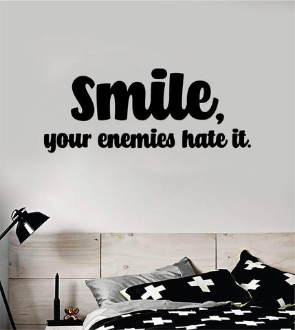 Smile Your Enemies Hate It Quote Wall Decal Sticker Bedroom Home Room Art Vinyl Inspirational Motivational Teen Decor Kids Good VIbes