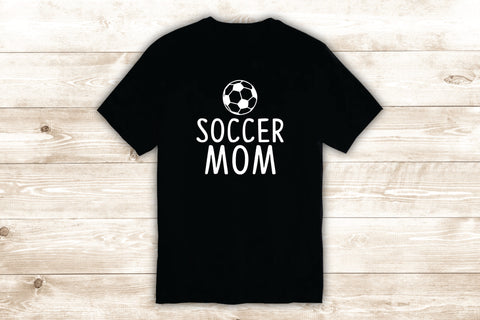 Soccer Mom T-Shirt Tee Shirt Vinyl Heat Press Custom Inspirational Quote Teen Mama Sports Kids Baby