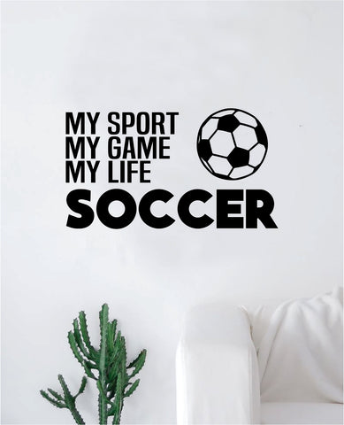 My Game My Sport My Life Soccer Quote Decal Sticker Wall Vinyl Art Home Decor Inspirational Sports Teen Futbol Ball Goalie FIFA