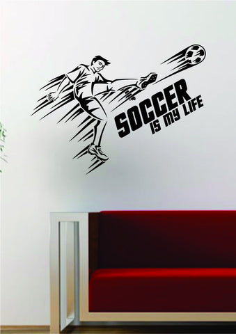 Soccer Player Soccer is My Life Quote Decal Sticker Wall Vinyl Art Decor Home Sports Futbol World Cup