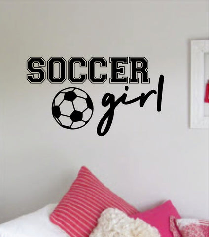 Soccer Girl Decal Sticker Quote Wall Vinyl Art Wall Bedroom Room Home Decor Inspirational Teen Baby Nursery Sports Gym FIFA Futbol Playroom Daughter