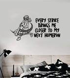 Softball Every Strike Home Run Quote Decal Sticker Wall Vinyl Art Home Decor Inspirational Sports Teen Baby Kids Girls
