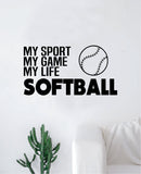 Softball My Sport Game Life Wall Decal Sticker Vinyl Art Bedroom Room Home Decor Quote Ball Kids Teen Baby Boy Girl Nursery School Fitness Inspirational