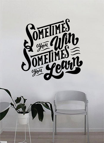 Sometimes You Win Sometimes You Learn v2 Quote Beautiful Design Decal Sticker Wall Vinyl Decor Living Room Bedroom Art Simple Cute Good Vibes Girls Teen Inspirational Inspire