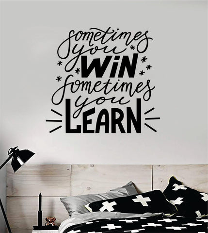 Sometimes You Win Learn V2 Quote Wall Decal Sticker Bedroom Room Art Vinyl Inspirational Motivational Teen School Baby Nursery Kids Office Gym
