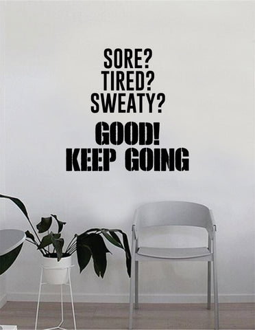 Sore Tired Sweaty Keep Going Quote Wall Decal Sticker Bedroom Home Room Art Vinyl Inspirational Decor Yoga Motivational Gym Work Out Fitness Weights Lift